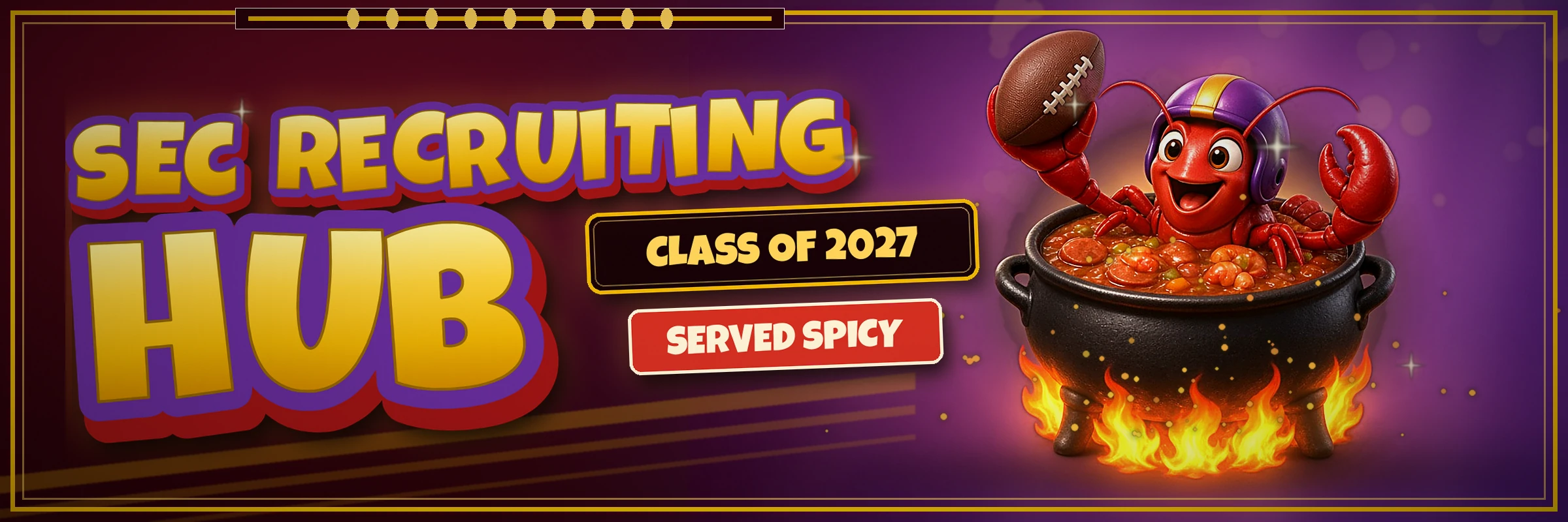 SEC Recruiting Hub, Class of 2027, Served Spicy: a 3D crawfish in a purple football helmet raising a football over a flaming gumbo pot